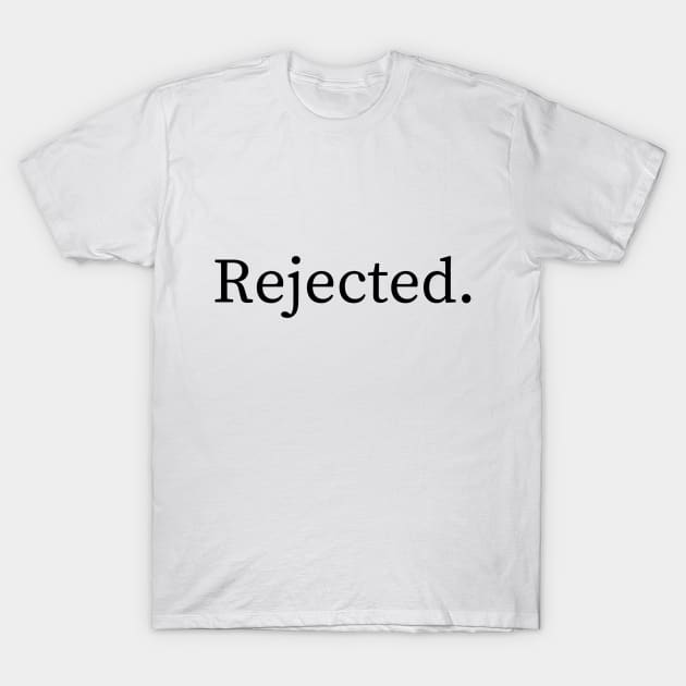 Rejected T-Shirt by TalesfromtheFandom